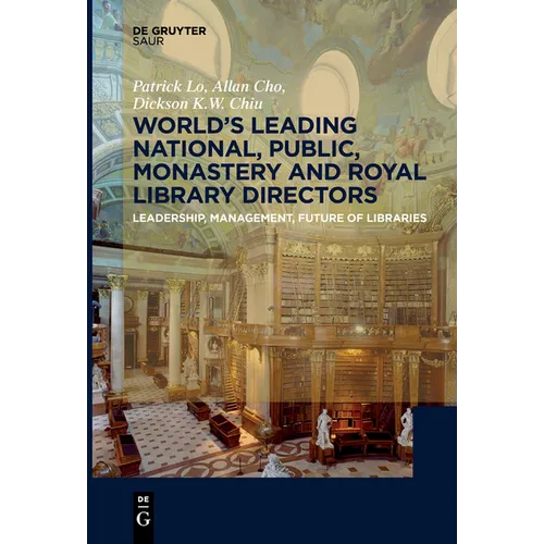 World´s Leading National, Public, Monastery and Royal Library Directors: Leadership, Management, Future of Libraries
