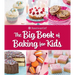 The Big Book of Baking for Kids: Favorite Recipes to Make and Share (American Girl)