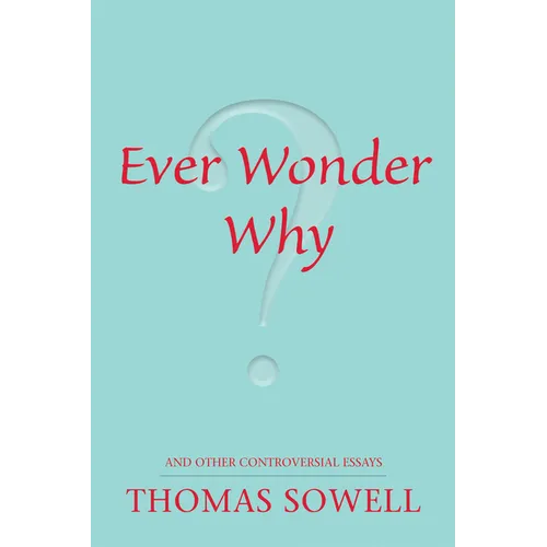 Ever Wonder Why?: And Other Controversial Essays