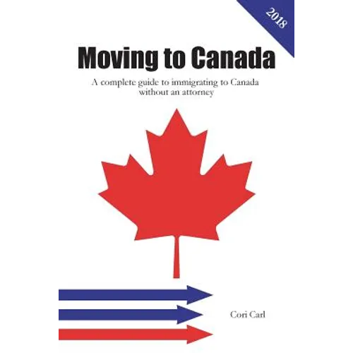 Moving to Canada: A complete guide to immigrating to Canada without an attorney