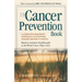 The Cancer Prevention Book: A Complete Mind/Body Approach to Stopping Cancer Before It Starts