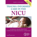 Trauma-Informed Care in the NICU: Evidenced-Based Practice Guidelines for Neonatal Clinicians