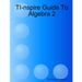 TI-nspire Guide To Algebra 2