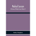 Medical Lexicon. A Dictionary Of Medical Science; Containing A Concise Explanation Of The Various Subjects And Terms Of Physiology, Pathology, Hygiene