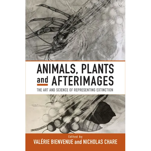 Animals, Plants and Afterimages: The Art and Science of Representing Extinction