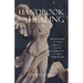 Handbook for Healing: Sixteen Ways to Find Balance, Create Compassion, and Heal Your Heart