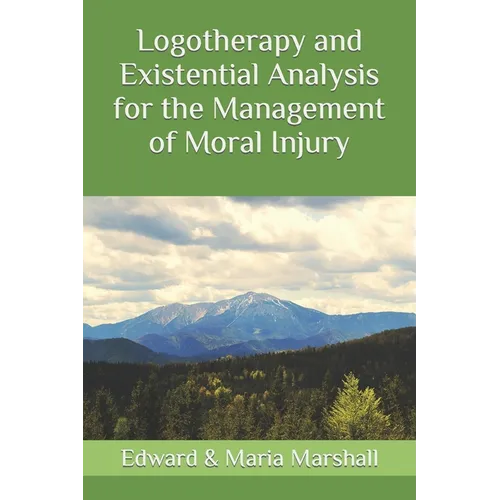 Logotherapy and Existential Analysis for the Management of Moral Injury