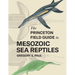 The Princeton Field Guide to Mesozoic Sea Reptiles