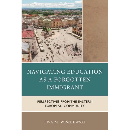 Navigating Education as a Forgotten Immigrant: Perspectives from the Eastern European Community