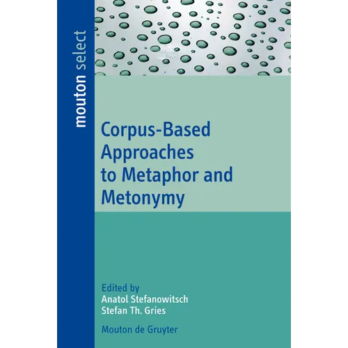 Corpus-Based Approaches to Metaphor and Metonymy