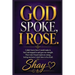 God Spoke, I Rose