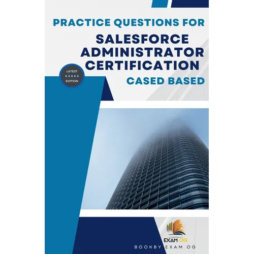Practice Questions For Salesforce Administrator Certification Cased Based - Latest Edition 2026