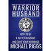 Warrior Husband - How to be a Better Husband and Save Your Marriage