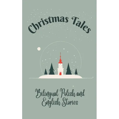 Christmas Tales: Bilingual Polish and English Stories
