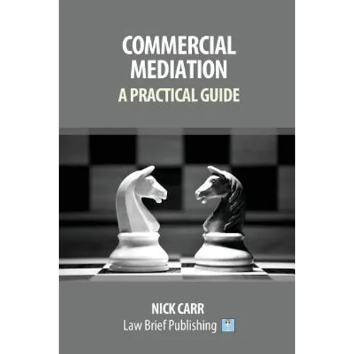Commercial Mediation - A Practical Guide