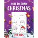 How to Draw Christmas for Kids: An Easy to Follow Step-by-Step Guide for Kids to Draw 50 Christmas Things