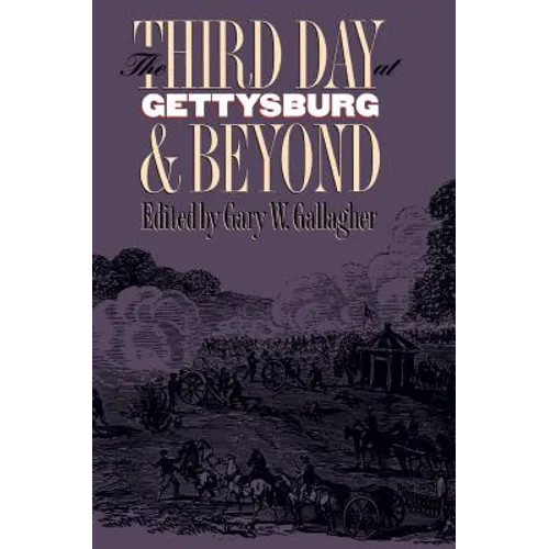 Third Day at Gettysburg and Beyond