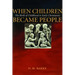When Children Became People: The Birth of Childhood in Early Christianity