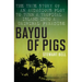 Bayou of Pigs: The True Story of an Audacious Plot to Turn a Tropical Island Into a Criminal Paradise