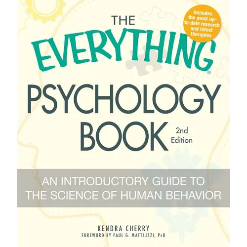 The Everything Psychology Book: Explore the Human Psyche and Understand Why We Do the Things We Do