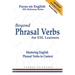 Beyond Phrasal Verbs for ESL Learners: Mastering English Phrasal Verbs in Context