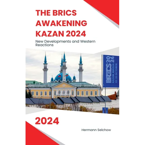 The BRICS Awakening Kazan 2024 New Developments and Western Reactions