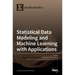 Statistical Data Modeling and Machine Learning with Applications