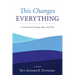 This Changes Everything: A Chronicle of Courage, Hope, and Faith