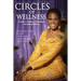 Circles of Wellness: A Guide to Planting, Cultivating and Harvesting Wellness