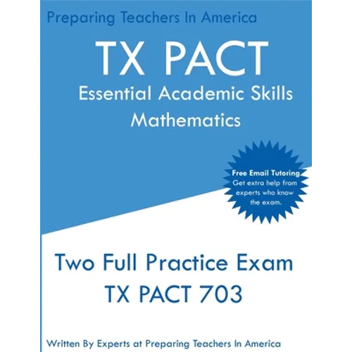 TX PACT Essential Academic Skills Mathematics: Two Full Practice Exam - 2020 Exam Questions - Free Online Tutoring