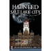 Haunted Salt Lake City