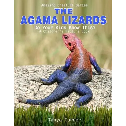 The Agama Lizard: Do Your Kids Know This?: A Children's Picture Book