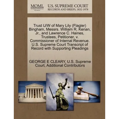 Trust U/W of Mary Lily (Flagler) Bingham, Messrs. William R. Kenan, Jr., and Lawrence C. Haines, Trustees, Petitioner, V. Commissioner of Internal Rev