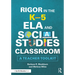 Rigor in the K-5 Ela and Social Studies Classroom: A Teacher Toolkit