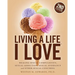 Living a Life I Love, Second Edition: Healing sexual compulsivity, sexual addiction, sexual avoidance and other sexual concerns.
