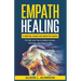 Empath Healing: A Survival Guide for Sensitive People (130 Self-care Tips to Relieve Anxiety, Recharge, and Thrive in Life)