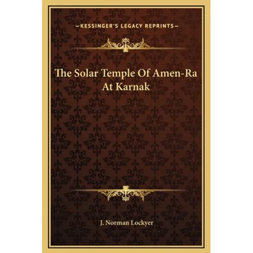 The Solar Temple Of Amen-Ra At Karnak
