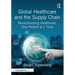Global Healthcare and the Supply Chain: Revolutionizing Healthcare, One Patient at a Time