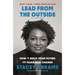 Lead from the Outside: How to Build Your Future and Make Real Change