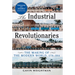 The Industrial Revolutionaries: The Making of the Modern World 1776-1914