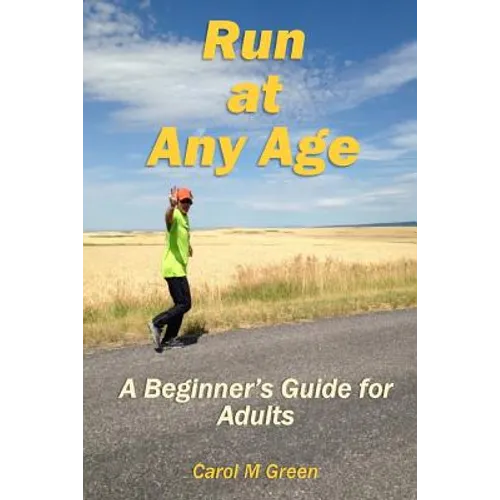 Run at Any Age: A Beginner's Guide for Adults