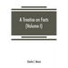 A treatise on facts: or, The weight and value of evidence (Volume I)