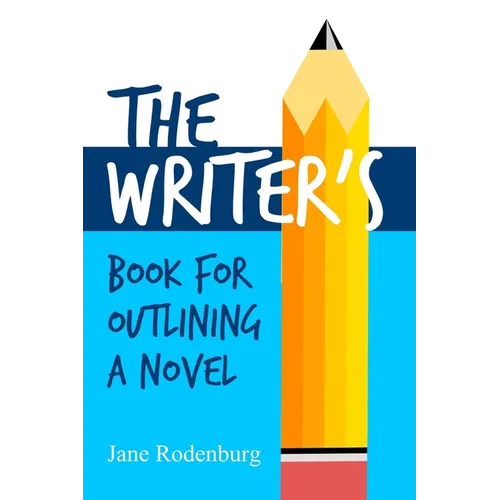 The Writer's Book For Outlining a Novel: Helping you to write your novel(s), one outline at a time.