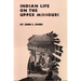 Indian Life on the Upper Missouri: Volume 89