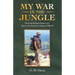 My War in the Jungle: The Long-Delayed Memoir of a Marine Lieutenant in Vietnam 1968-69