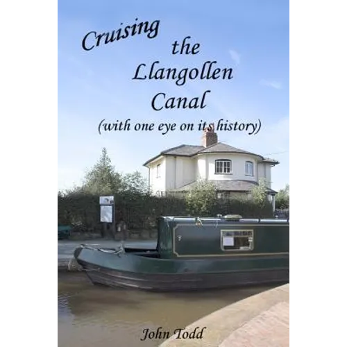 Cruising the Llangollen Canal (with one eye on its history)