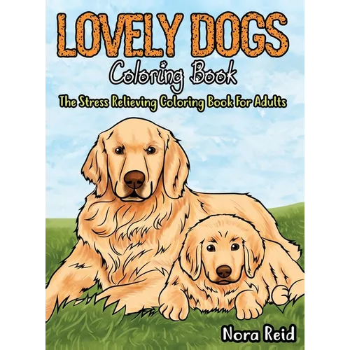 Lovely Dogs Coloring Book The Stress Relieving Coloring Book For Adults