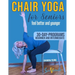 Chair yoga for seniors: The best way to FEEL BETTER AND YOUNGER every day: a STEP-BY STEP ILLUSTRATED GUIDE to IMPROVE YOUR HEALTH, YOUR WELL