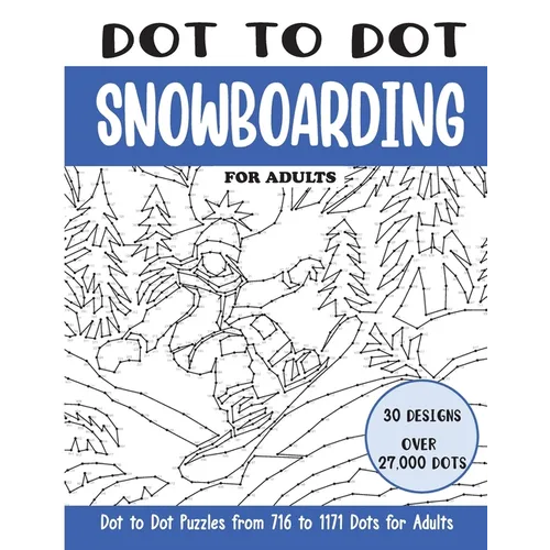 Dot to Dot Snowboarding for Adults: Snowboarding Connect the Dots Book for Adults (Over 27000 dots)