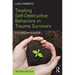 Treating Self-Destructive Behaviors in Trauma Survivors: A Clinician's Guide